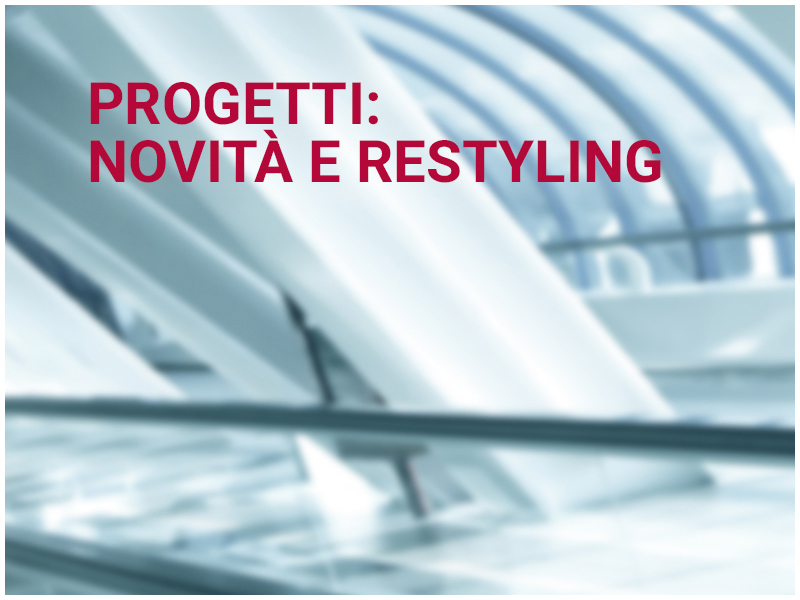 PROGETTI: NOVITÀ E RESTYLING
